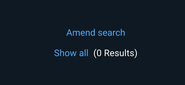 When there are no Search results, suggest that the user amend the Search.