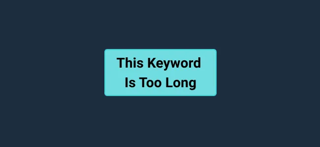 Don’t: When writing tags, avoid line-wrapping and utilize short keywords when possible.